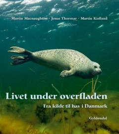 Livet under overfladen : fra kilde til hav i Danmark