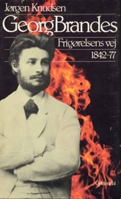Georg Brandes. Frigørelsens vej : 1842-77