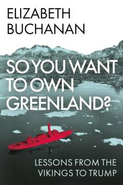 So you want to own Greenland? : lessons from the vikings to Trump