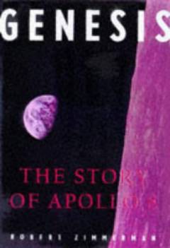 Genesis : the story of Apollo 8: the first manned flight to another world