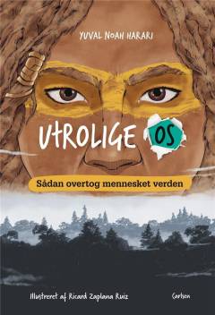 Utrolige os : sådan overtog mennesket verden