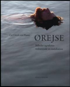 Ørejse : billeder og tekster vedrørende en installation