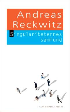 Singulariteternes samfund : om modernitetens strukturændringer