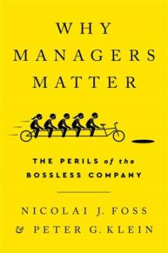 Why managers matter : the perils of the bossless company