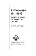 Aid to Russia 1941-1946 : strategy, diplomacy, the origins of the Cold War