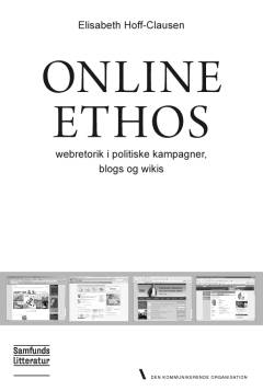 Online ethos : webretorik i politiske kampagner, blogs og wikis