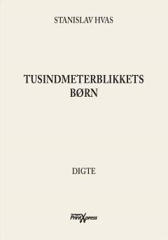 Tusindmeterblikkets børn : digte