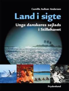 Land i sigte : unge danskeres sejlads i Stillehavet