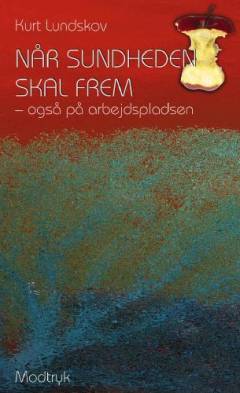 Når sundheden skal frem : også på arbejdspladsen