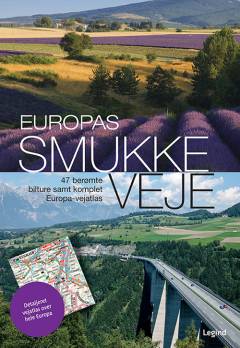 Europas smukke veje : 47 berømte bilture samt komplet Europa vejatlas