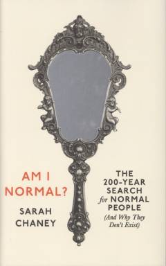 Am I normal? : the 200-year search for normal people (and why they don’t exist)