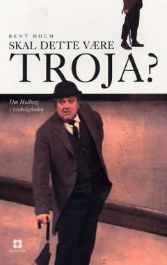 Skal dette være Troja? : om Holberg i virkeligheden