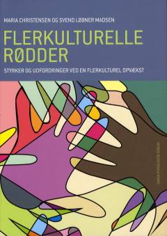 Flerkulturelle rødder : styrker og udfordringer ved en flerkulturel opvækst
