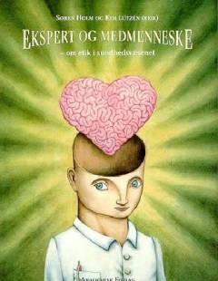 Ekspert og medmenneske : om etik i sundhedsvæsenet