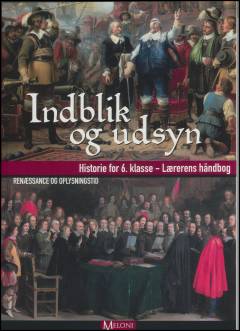 Indblik og udsyn : historie for 6. klasse : renæssance og oplysningstid -- Lærerens håndbog