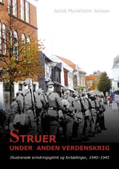 Struer under anden verdenskrig : illustrerede erindringsglimt og fortællinger 1940-1945