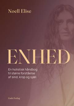 Enhed : en holistisk håndbog til større forståelse af sind, krop og sjæl