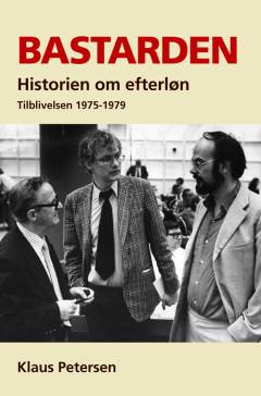 Bastarden : historien om efterløn : tilblivelsen 1975-1979