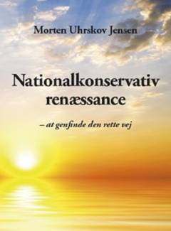Nationalkonservativ renæssance : at genfinde den rette vej