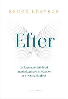 Efter : en læge udforsker, hvad nærdødsoplevelser fortæller om livet og efterlivet