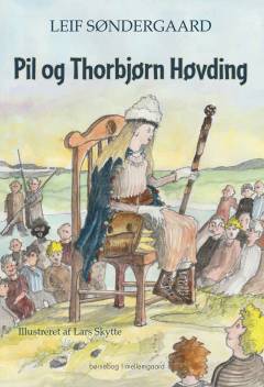 Pil og Thorbjørn Høvding : en fortælling fra jernalderen