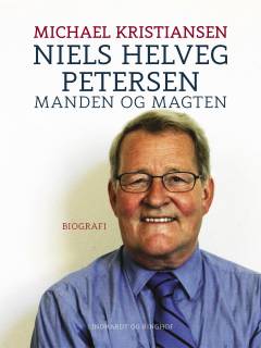 Niels Helveg Petersen : manden og magten : biografi