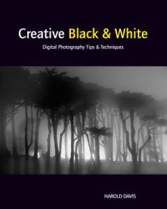 Creative black & white : digital photography tips & techniques