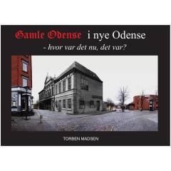 Gamle Odense i nye Odense : hvor var det nu, det var?