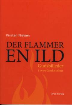 Der flammer en ild : gudsbilleder i nyere danske salmer