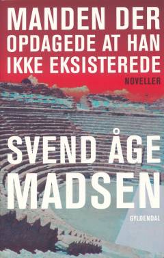 Manden der opdagede at han ikke eksisterede : noveller