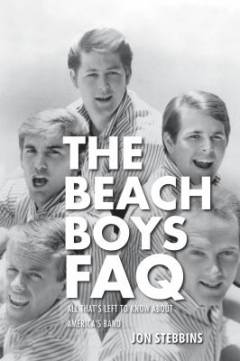 The Beach Boys FAQ : all that's left to know about America's band