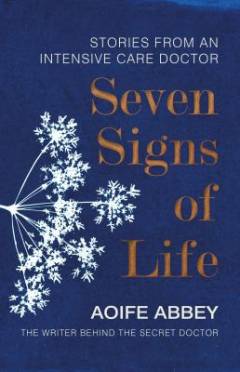 Seven signs of life : stories from an intensive care doctor