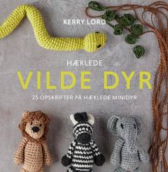 Hæklede vilde dyr : 25 opskrifter på hæklede minidyr
