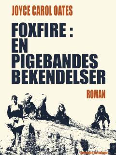 Foxfire : en pigebandes bekendelser