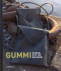Gummi : tasker, flet og smykker