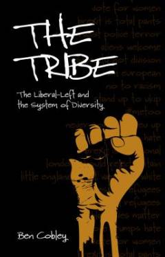 The tribe : the liberal-left and the system of diversity