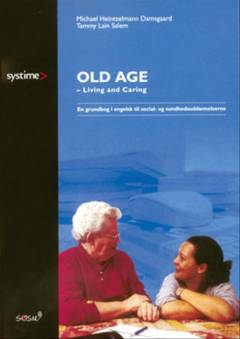 Old age - living and caring : en grundbog i engelsk til social- og sundhedsuddannelserne