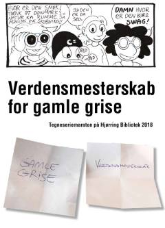 Hjørring Bibliotekernes tegneseriemaraton. Årgang 2018 : Verdensmesterskab for gamle grise