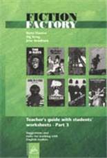 Fiction factory : teacher's guide with students' worksheets : suggestions and tasks for working with English readers. Part 3