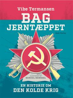 Bag Jerntæppet : en historie om den kolde krig
