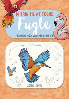 10 trin til at tegne fugle : tegn over 50 vingede væsner med 10 simple trin