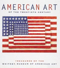 American art of the twentieth century : treasures of the Whitney Museum of American art