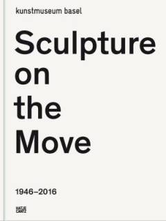 Sculpture on the move 1946-2016
