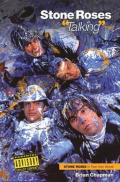 Stone Roses talking : Stone Roses in their own words