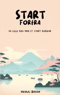Start forfra : en lille bog med et stort budskab