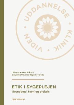 Etik i sygeplejen : grundbog i teori og praksis