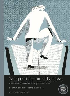 Sæt spor til den mundtlige prøve : overblik, fordybelse, formidling