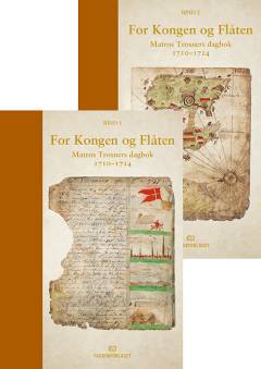 For kongen og flåten : matros Trosners dagbok 1710-1714. Bind 1