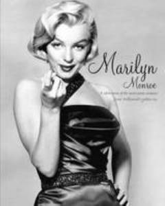 Marilyn Monroe : a celebration of the most iconic woman from Hollywood's golden era