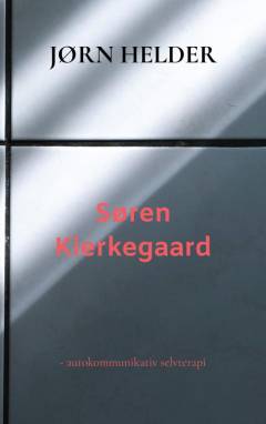 Søren Kierkegaard - autokommunikativ selvterapi?